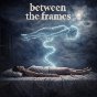 Between the Frames